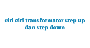 ciri ciri transformator step up dan step down