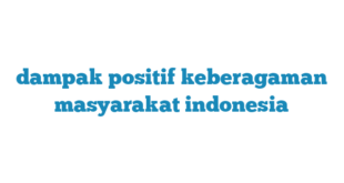 dampak positif keberagaman masyarakat indonesia