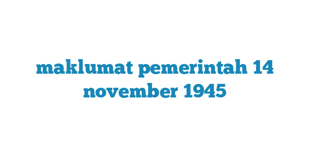 maklumat pemerintah 14 november 1945