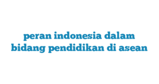 peran indonesia dalam bidang pendidikan di asean