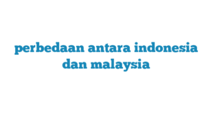 perbedaan antara indonesia dan malaysia