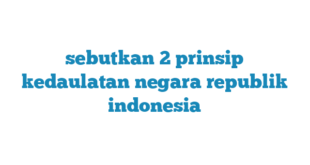 sebutkan 2 prinsip kedaulatan negara republik indonesia